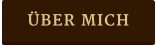 ÜBER MICH